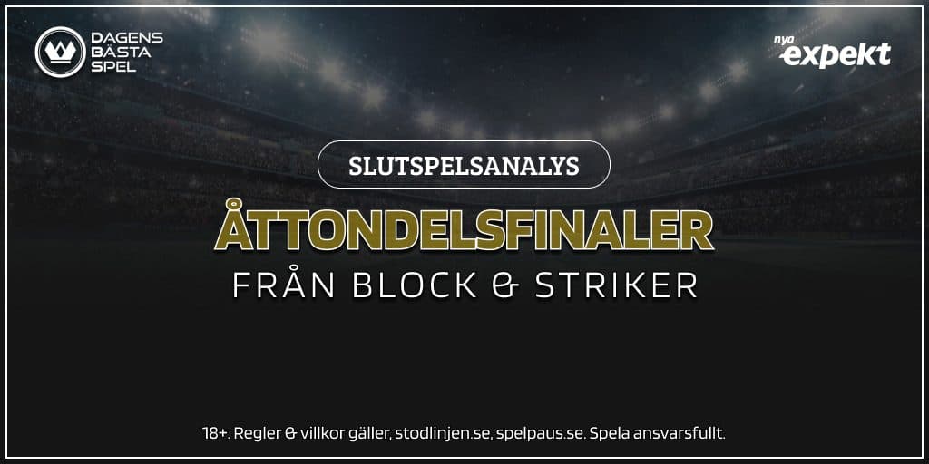 Slutspelsanalyser - åttondelsfinaler från Block & Striker